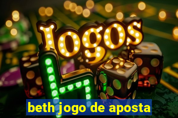 beth jogo de aposta